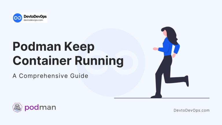 Podman Keep Container Running: A Comprehensive Guide 1 Podman Keep Container Running